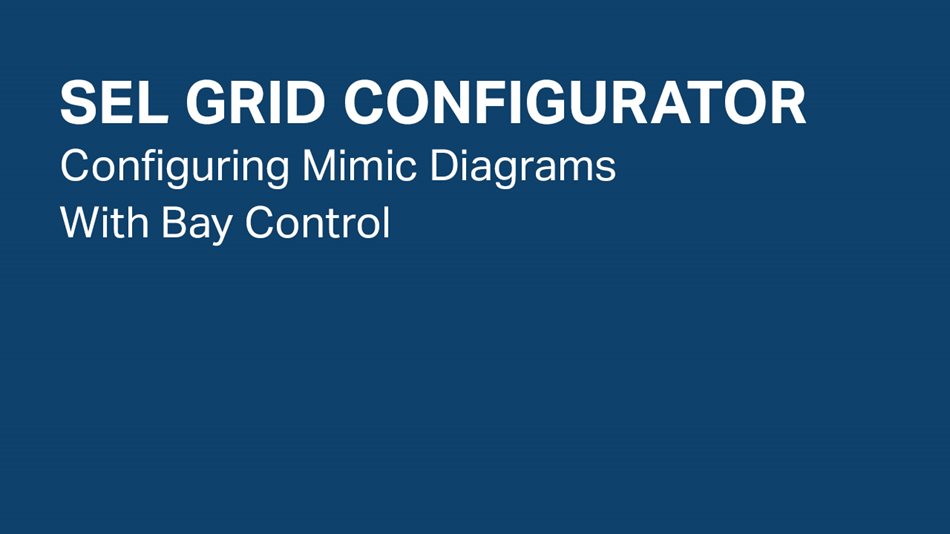 SEL Grid Configurator: Configuring Mimic Diagrams with Bay Control