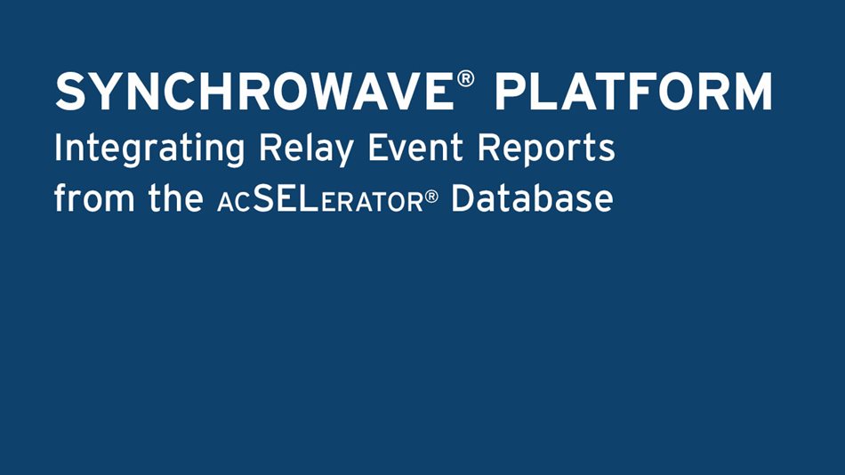 Synchrowave Platform: Integrating Relay Event Reports from <span class="sm-caps">acSELerator</span> Database